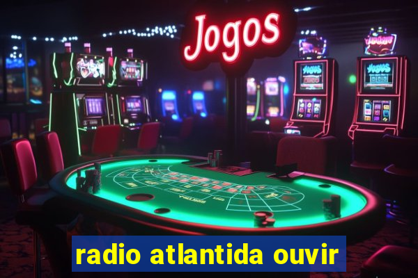 radio atlantida ouvir